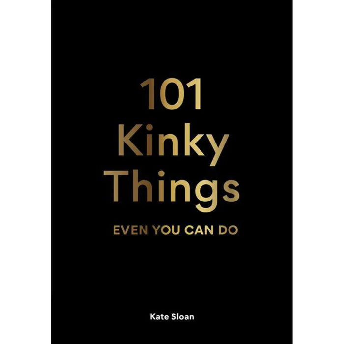 The Pleasure Parlor Vibrators 101 Kinky Things Even You Can Do by Kate Sloan